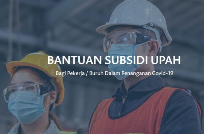 
Pemerintah Akan Perluas Penerima Bantuan Subsidi Upah Hingga 1,7 Juta Pekerja